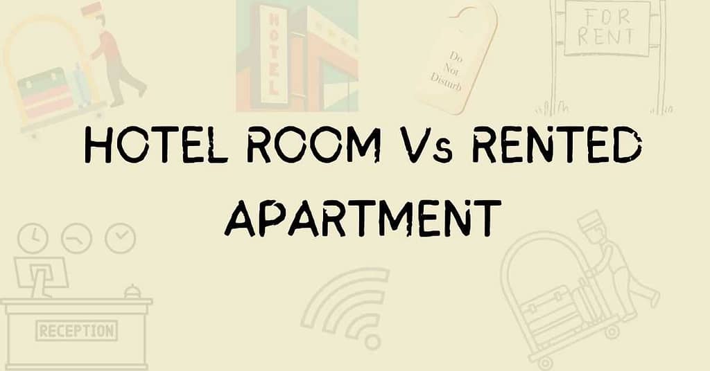 Hotel Room or Rented Apartment